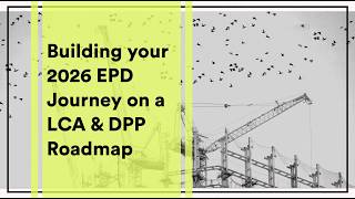Building Your 2026 EPD journey on a clear LCA & DPP Roadmap