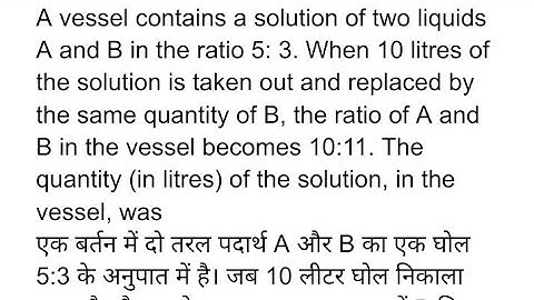 A vessel contains a solution of two liquids A and B in the ratio 5: 3. When 10 litres of the solutio