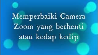 Kamera Zoom Kedap Kedip atau Stop, Cara Memperbaiki Tanpa Update