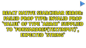 Failed prop type: Invalid prop `value` of type `array` supplied to `ForwardRef(TextInput)`,...