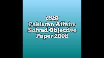 CSS Pakistan Affairs Complete Solved Objective Paper 2008 || CSS Pakistan Affairs Past Paper MCQs