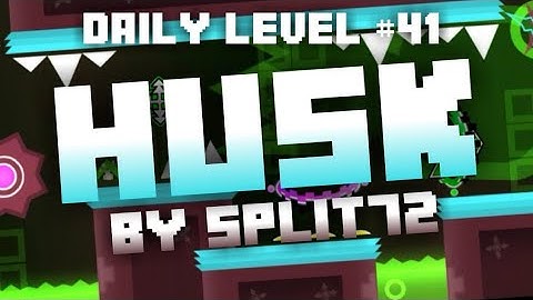[Daily Level #41] Husk By Split72 (Harder) | Geometry Dash