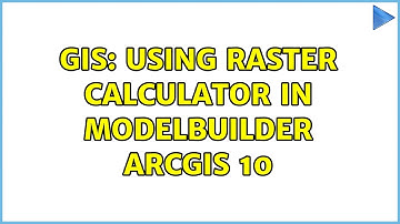 GIS: Using Raster calculator in Modelbuilder ArcGis 10 (4 Solutions!!)