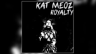 Kat Meoz - Royalty (Official Audio)