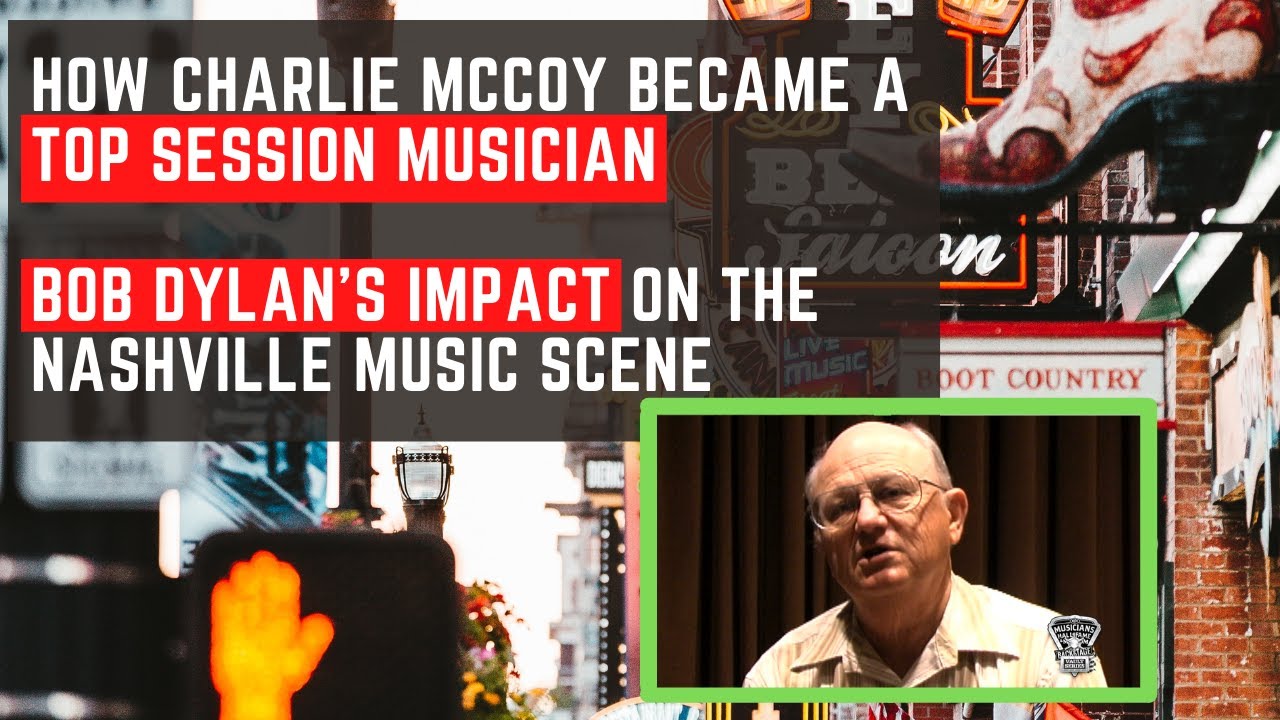 How Charlie McCoy became a Top Session Musician and Dylans Impact on the Nashville Music Scene