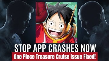 Fix One Piece Treasure Cruise App Crashing Issue on Android I 100% Working Solution
