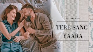 Virushka VM | Tere Sang Yaara | Virat Kohli | Anushka Sharma