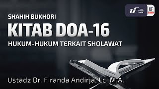 Shahih Bukhari - Kitab Doa #16: Hukum-Hukum Terkait Sholawat - Ust. Dr. Firanda Andirja M.A