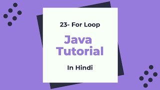 23- For Loop in Java: Java beginner Tutorial in Hindi