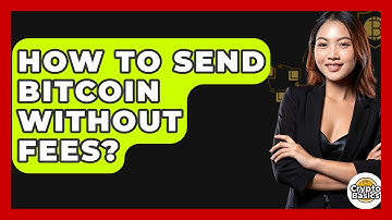 How to Send Bitcoin Without Fees? - CryptoBasics360.com