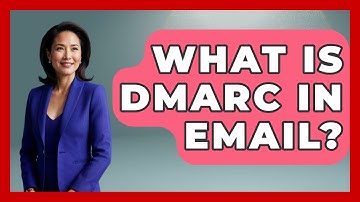 What Is DMARC In Email? - TheEmailToolbox.com