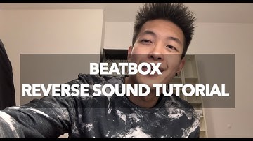 How To Reverse (BEATBOX TUTORIAL)