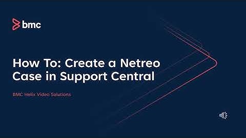 BMC Netreo:  How to open a support case with BMC