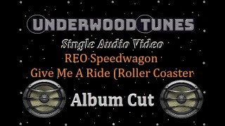 REO Speedwagon ~ Give Me A Ride (Roller Coaster) ~ 1974 ~ Single Audio Video