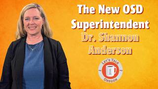 Let's Talk Oregon: The New OSD Superintendent Dr. Shannon Anderson