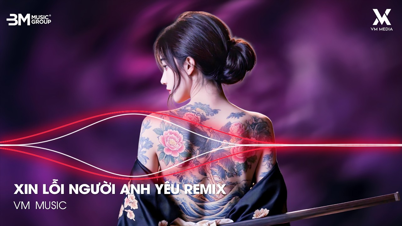 Xin Lỗi Người Anh Yêu Remix ( Bản Hot TikTok ) - Châu Khải Phong 🎼 Người Ơi Anh Xin Lỗi Remix TikTok