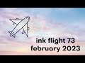 *SPOILER ALERT* INK FLIGHT #73 FEBRUARY 2023