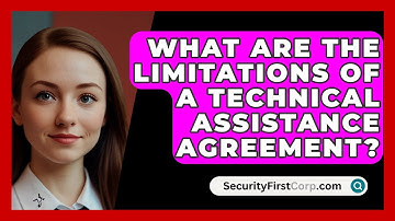 What Are The Limitations Of A Technical Assistance Agreement? - SecurityFirstCorp.com