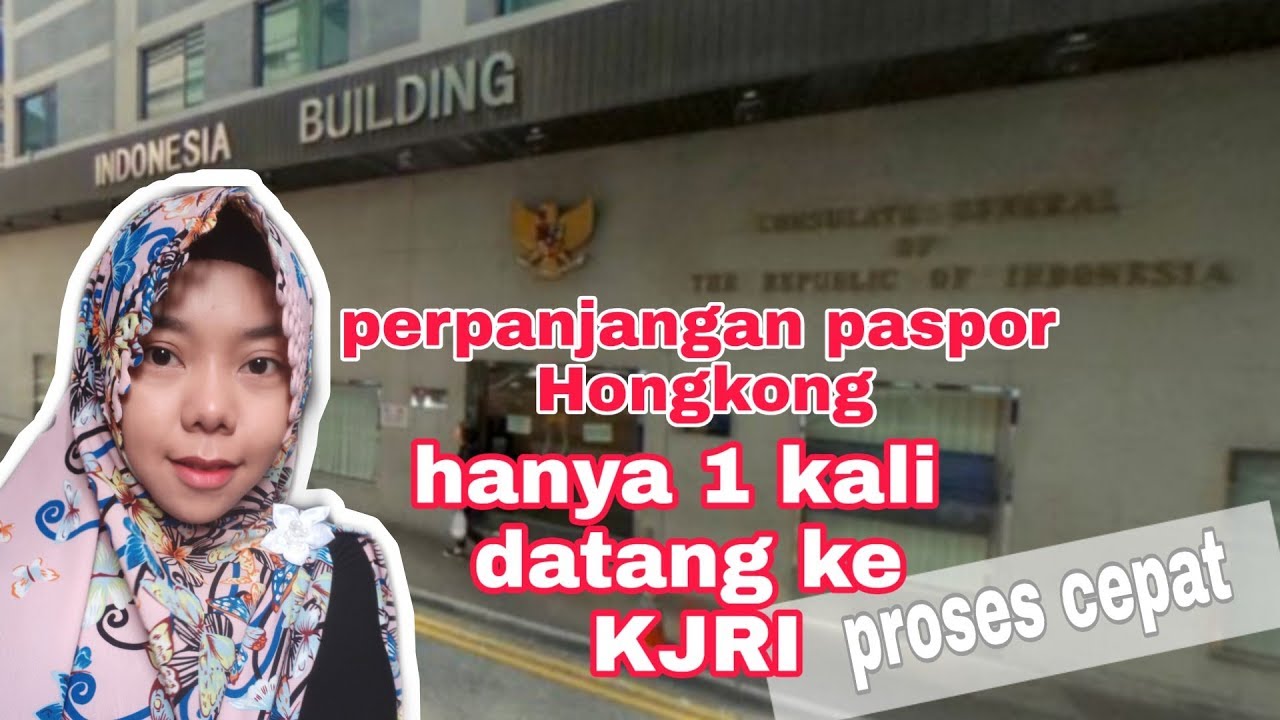 Cara perpanjang paspor hongkong hanya 1 kali datang ke KJRI//proses cepat YouTube