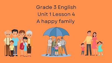 Grade 3 English Unit 1 Lesson 4 A Happy Family