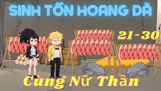 Sinh Tồn Hoang Dã Cùng Nữ Thần - Tập 21-30 | Hải Anh Vietsub