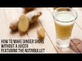 How to Make Ginger Shots WITHOUT a Juicer (Using the Nutribullet or Any Blender)