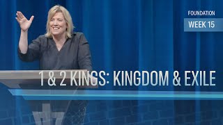 1 & 2 Kings: Kingdom & Exile || Foundation (Week 15) || Rev. Marnie Crumpler