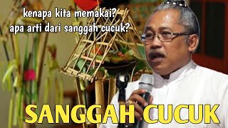 SANGGAH CUCUK - Makna, Arti dan Kenapa Kita Memakainya⁉