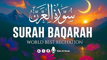 Surah Baqarah Full سورة البقره | Ultimate Relaxing Most Beautiful Heart Calming Quran| Noor Al-Quran
