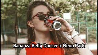 Bananza Belly Dancer x Neon Park (Tik tok mashup)