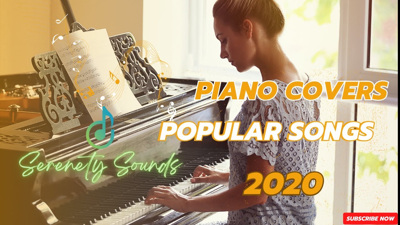 Top Piano Covers of Popular Songs 2020 YouTube