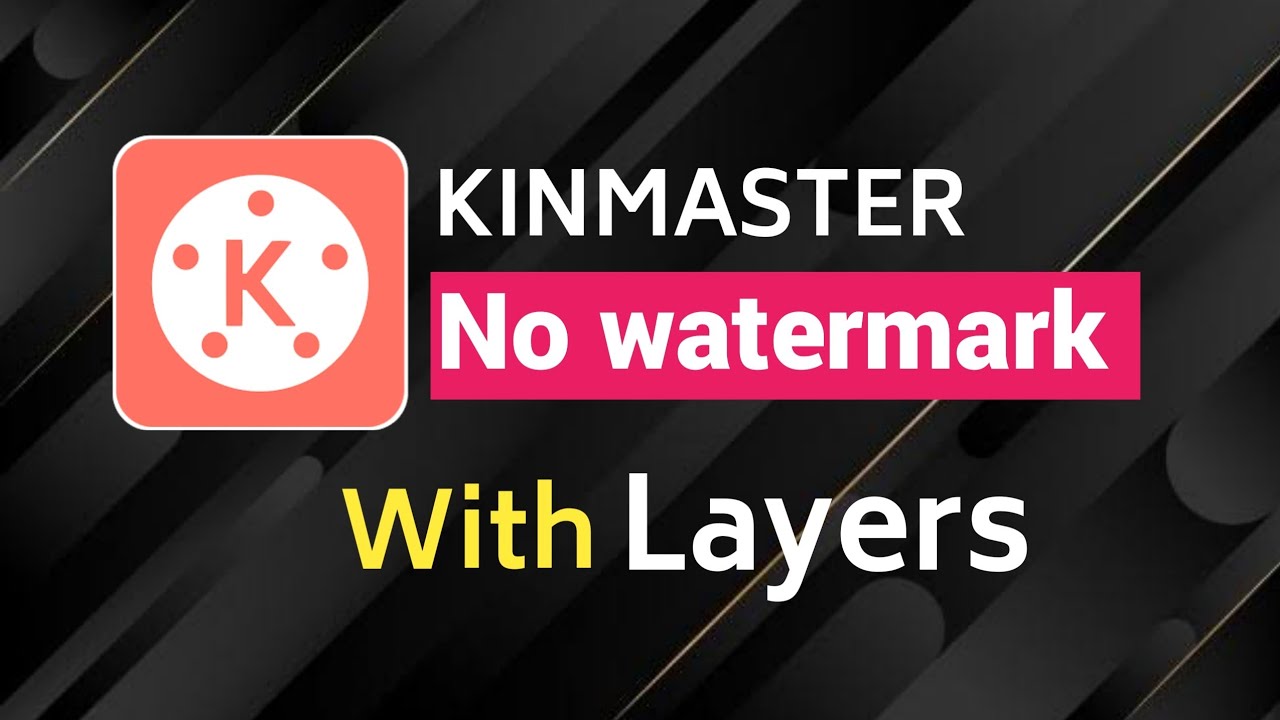 kinemaster without watermark | no watermark download With Media Layers 2022