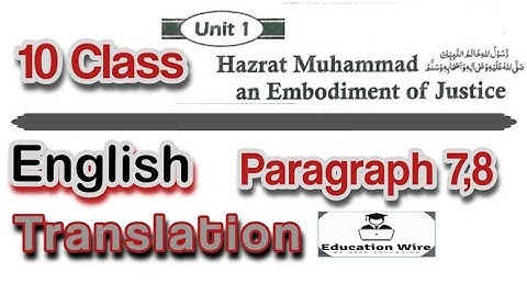 10 Class English Translation | Unit No 1 Hazrat Muhammad an Embodiment of Justice Paragraph No 7,8