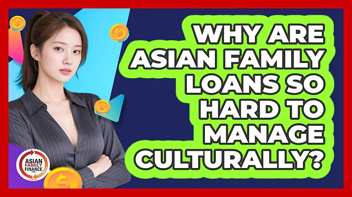 Why Are Asian Family Loans So Hard To Manage Culturally? - Asian Family Finance Pro