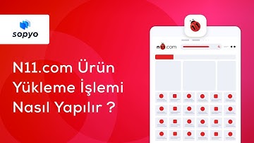 N11.com’da ürün yükleme işlemi nasıl yapılır?