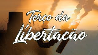 TERÇO DA LIBERTAÇÃO