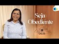 Seja Obediente | Judite Alves | Café com Deus