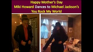 Is B Howard Michael's Son? Mother Miki Dances to MJ's You Rock My World on Mother's Day!  'Billie'🤣