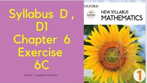 Olevel Mathematics Syllabus D , D1 complete solution chapter 6 exercise 6C