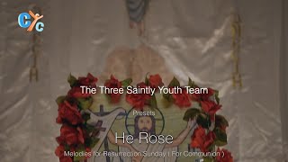 He Rose - Melodies for Resurrection Sunday - The Three Saintly Youth Team