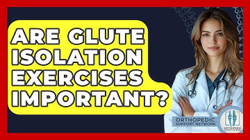 Are Glute Isolation Exercises Important? - Orthopedic Support Network
