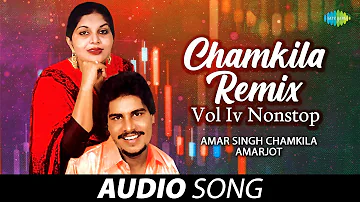 Chamkila Remix - Vol Iv Nonstop | Amar Singh Chamkila | Old Punjabi Songs | Punjabi Songs 2022