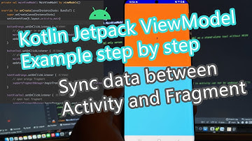 Kotlin Jetpack ViewModel example of sync data between activity and fragment step by step tutorial