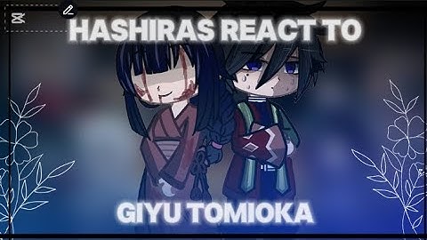 Hashiras react to giyuu tomioka • angst • slight ships • demon slayer • gacha reaction • fanon • kny
