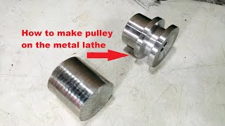 How to make pulley on the metal lathe