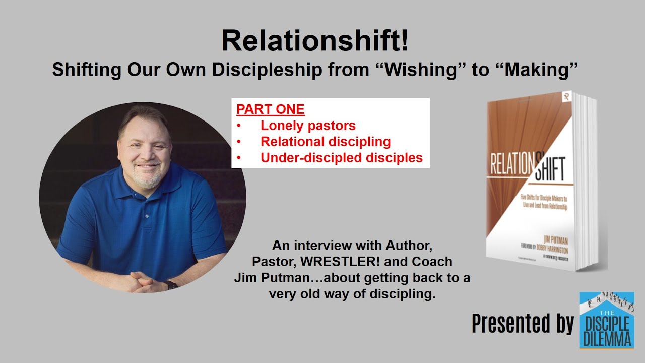 Relationshift! Jim Putman - Making Disciples Jesus's Way (Part 1) | The ...