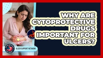 Why Are Cytoprotective Drugs Important For Ulcers? - Ulcer Support Network