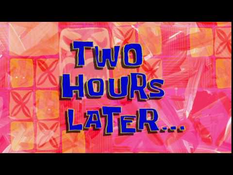 Two Hours Later... | Spongebob Time Card 60