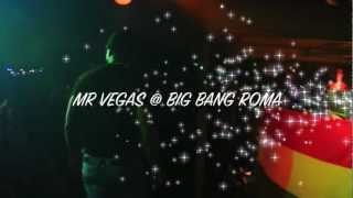 MR VEGAS - She La La La La La La Boom Boom Che Le @ BIG BANG ROMA