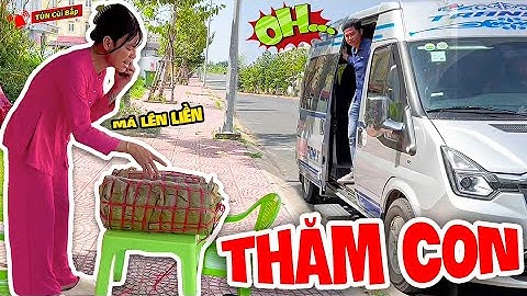 Thúy Liễu Với 2 Đòn Bánh Tét Lên Thăm Con Và Cái Kết | Tủn Cùi Bắp